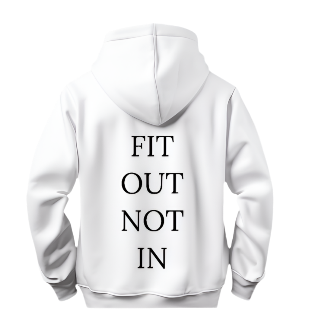 Fit out not in Hoodie